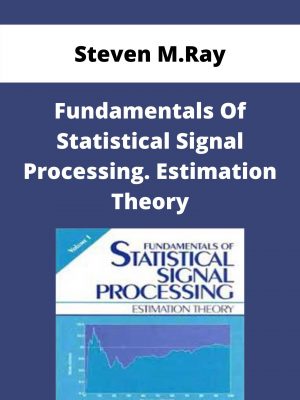 Steven M.ray – Fundamentals Of Statistical Signal Processing. Estimation Theory – Available Now!!!
