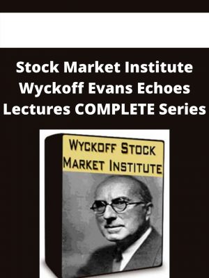 Stock Market Institute Wyckoff Evans Echoes Lectures Complete Series