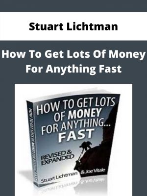 Stuart Lichtman – How To Get Lots Of Money For Anything Fast – Available Now!!!