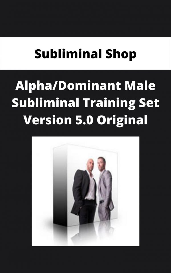 Subliminal Shop – Alpha/dominant Male Subliminal Training Set Version 5.0 Original