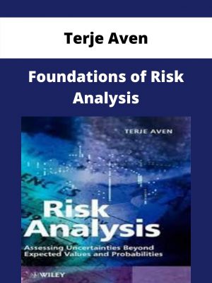 Terje Aven – Foundations Of Risk Analysis – Available Now!!!