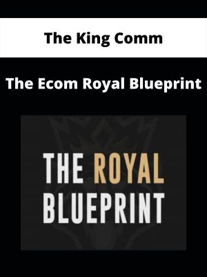 The King Comm – The Ecom Royal Blueprint