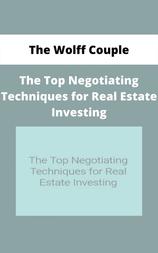 The Wolff Couple – The Top Negotiating Techniques For Real Estate Investing