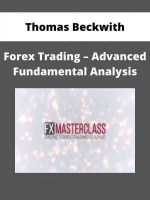 Thomas Beckwith – Forex Trading – Advanced Fundamental Analysis