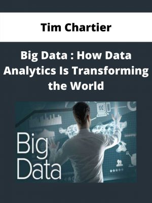 Tim Chartier – Big Data : How Data Analytics Is Transforming The World