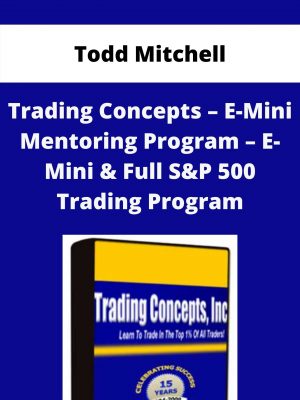 Todd Mitchell – Trading Concepts – E-mini Mentoring Program – E-mini & Full S&p 500 Trading Program – 1 Dvd + 3 Cds + Complete Pdf Workbooks + Bonus