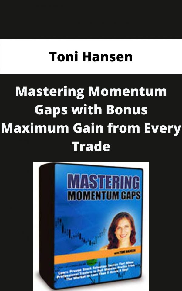 Toni Hansen – Mastering Momentum Gaps With Bonus Maximum Gain From Every Trade