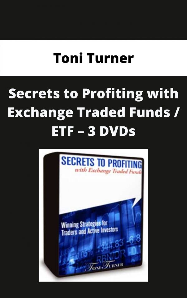 Toni Turner – Secrets To Profiting With Exchange Traded Funds / Etf – 3 Dvds