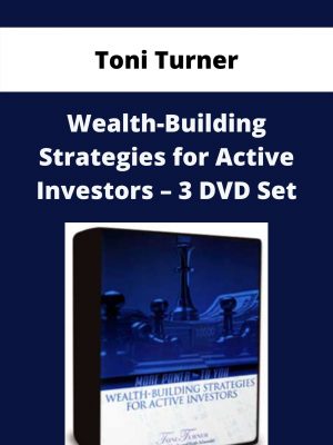 Toni Turner – Wealth-building Strategies For Active Investors – 3 Dvd Set