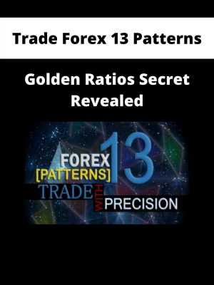 Trade Forex 13 Patterns – Golden Ratios Secret Revealed