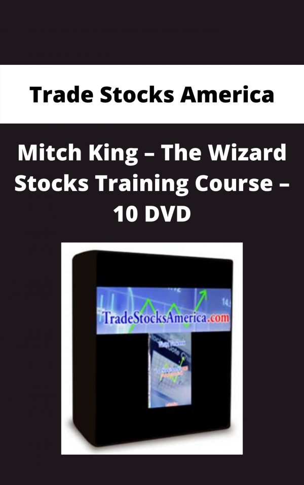 Trade Stocks America – Mitch King – The Wizard Stocks Training Course – 10 Dvd