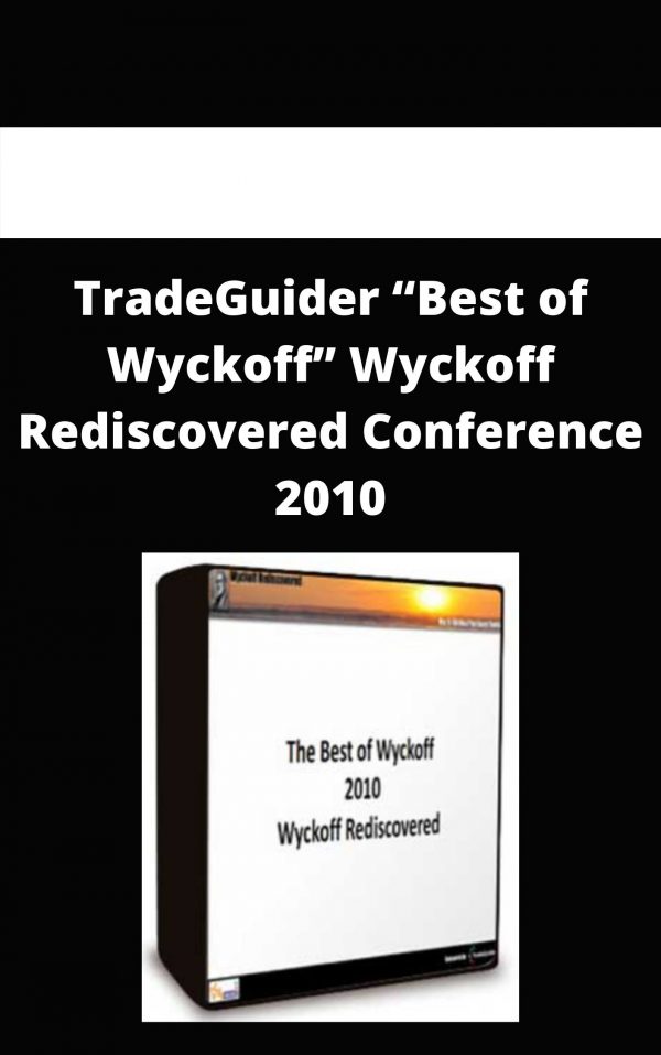 Tradeguider “best Of Wyckoff” Wyckoff Rediscovered Conference 2010