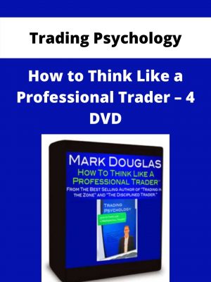 Trading Psychology – How To Think Like A Professional Trader – 4 Dvd