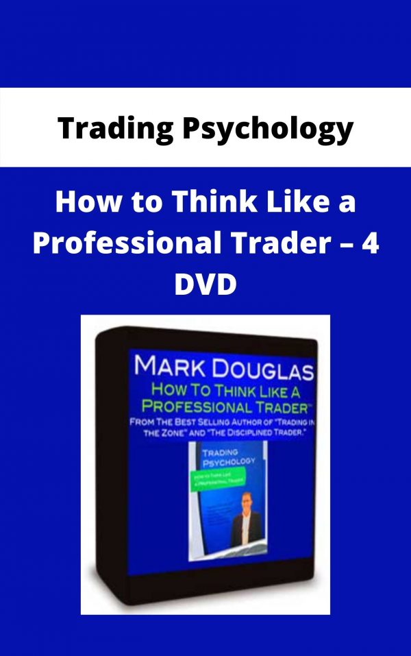 Trading Psychology – How To Think Like A Professional Trader – 4 Dvd