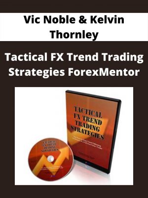 Vic Noble & Kelvin Thornley – Tactical Fx Trend Trading Strategies Forexmentor