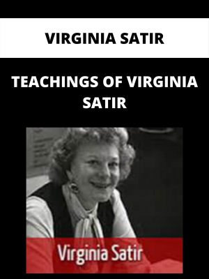 Virginia Satir – Teachings Of Virginia Satir