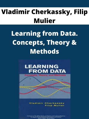 Vladimir Cherkassky, Filip Mulier – Learning From Data. Concepts, Theory & Methods – Available Now!!!!