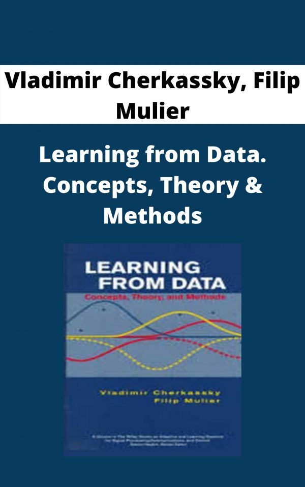 Vladimir Cherkassky, Filip Mulier – Learning From Data. Concepts, Theory & Methods – Available Now!!!!