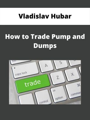 Vladislav Hubar – How To Trade Pump And Dumps