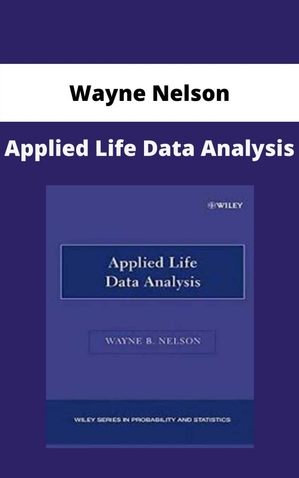 Wayne Nelson – Applied Life Data Analysis