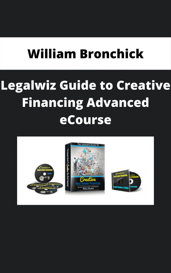 William Bronchick – Legalwiz Guide To Creative Financing Advanced Ecourse