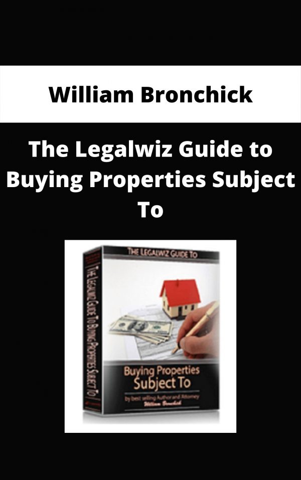 William Bronchick – The Legalwiz Guide To Buying Properties Subject To