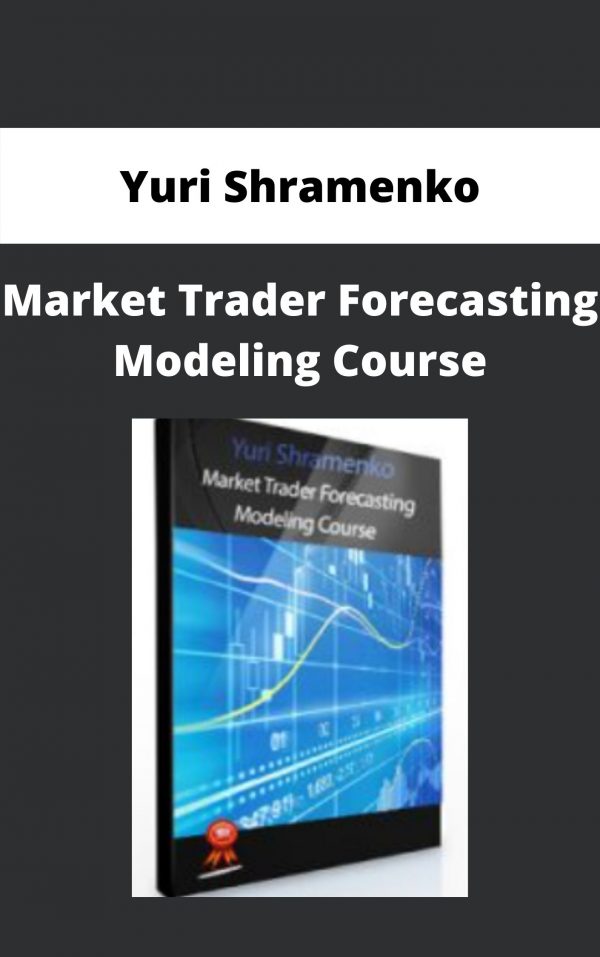 Yuri Shramenko – Market Trader Forecasting Modeling Course