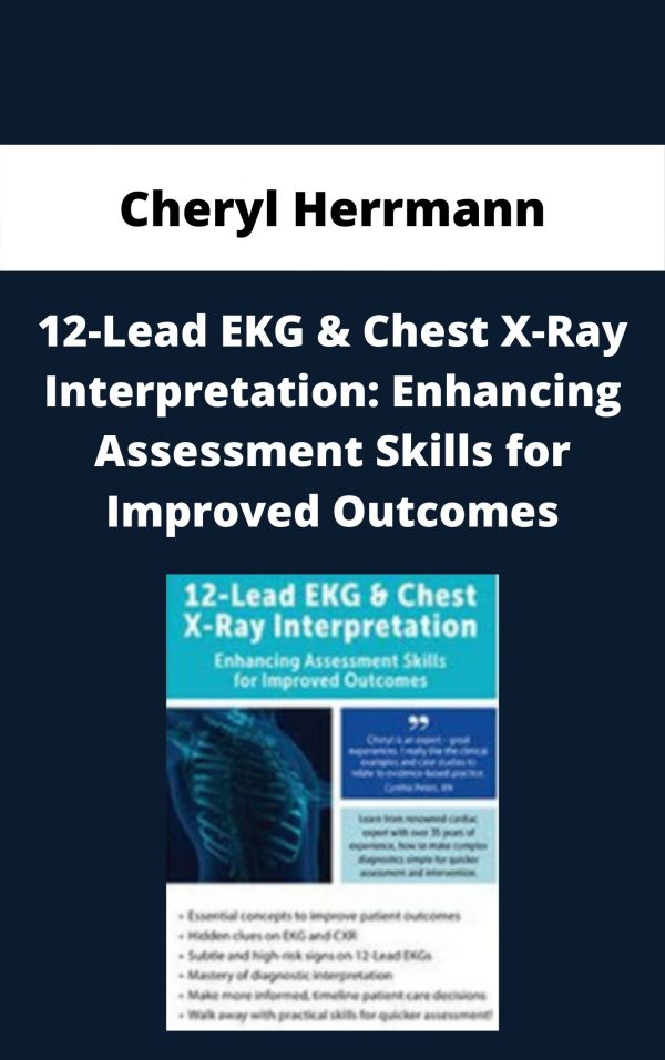12-lead Ekg & Chest X-ray Interpretation: Enhancing Assessment Skills For Improved Outcomes – Cheryl Herrmann