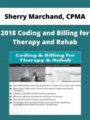 2018 Coding And Billing For Therapy And Rehab – Sherry Marchand, Cpma