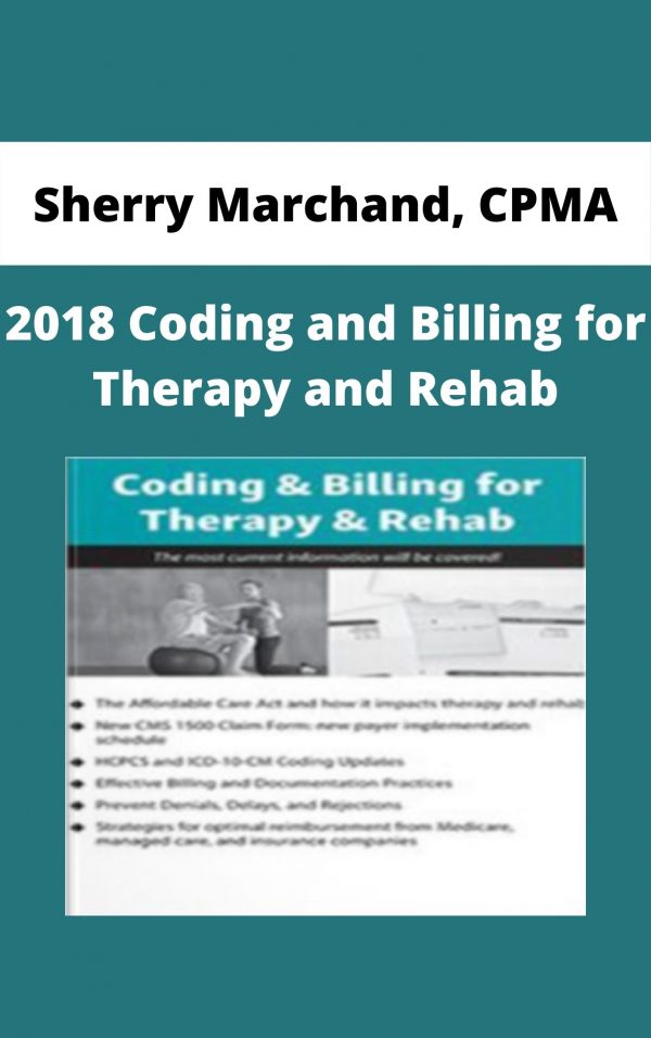 2018 Coding And Billing For Therapy And Rehab – Sherry Marchand, Cpma