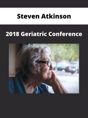 2018 Geriatric Conference – Steven Atkinson