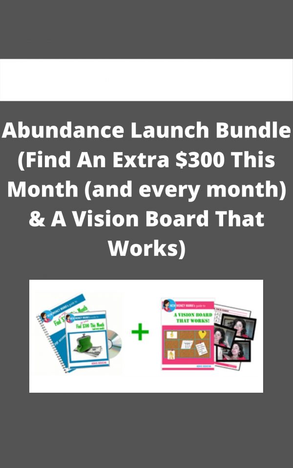 Abundance Launch Bundle (find An Extra $300 This Month (and Every Month) & A Vision Board That Works)