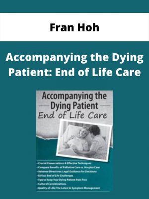 Accompanying The Dying Patient: End Of Life Care – Fran Hoh