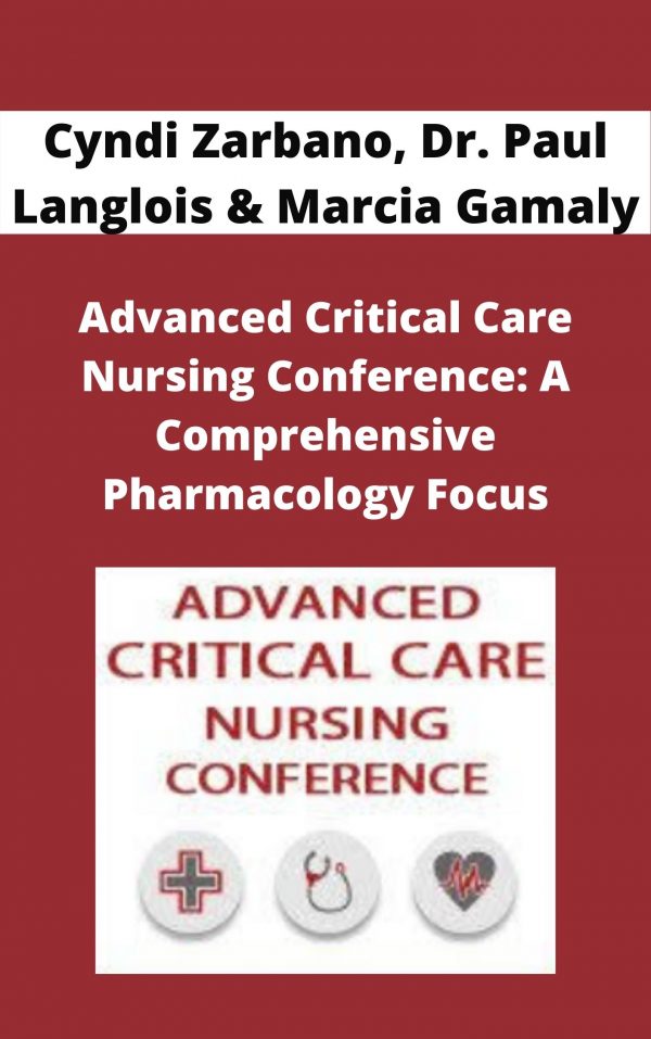 Advanced Critical Care Nursing Conference: A Comprehensive Pharmacology Focus – Cyndi Zarbano, Dr. Paul Langlois & Marcia Gamaly