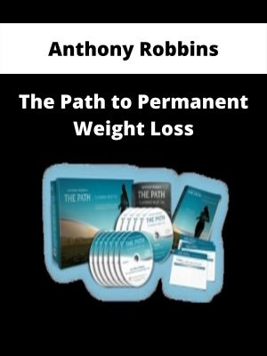 Anthony Robbins – The Path To Permanent Weight Loss