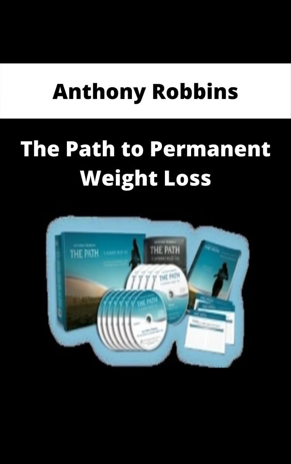 Anthony Robbins – The Path To Permanent Weight Loss