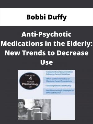 Anti-psychotic Medications In The Elderly: New Trends To Decrease Use – Bobbi Duffy
