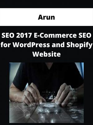 Arun – Seo 2017 E-commerce Seo For Wordpress And Shopify Website