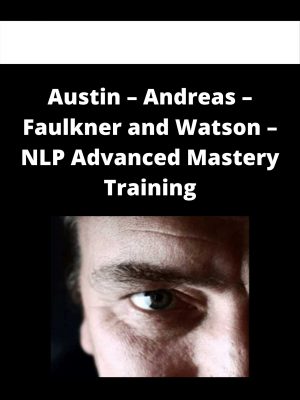 Austin – Andreas – Faulkner And Watson – Nlp Advanced Mastery Training