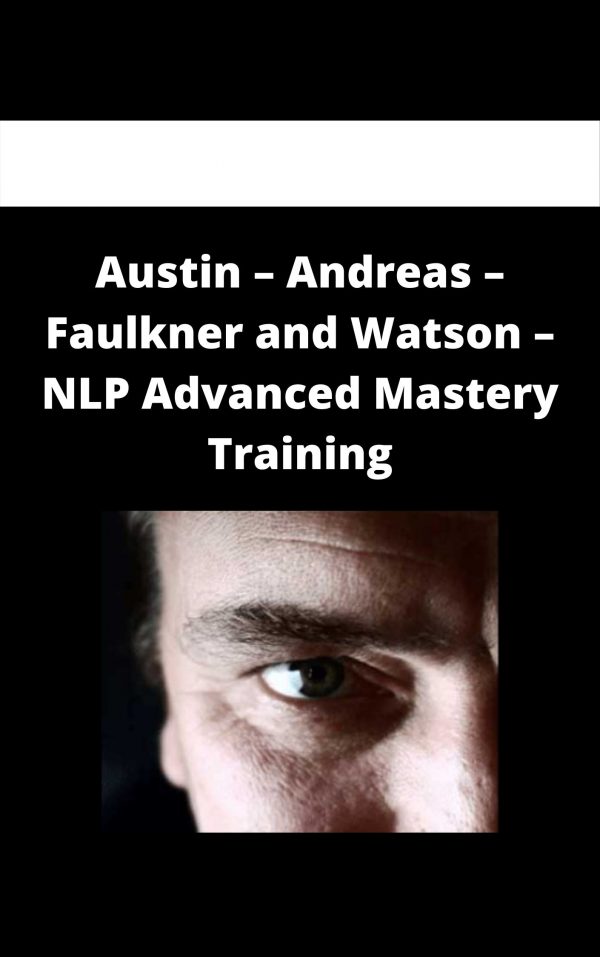 Austin – Andreas – Faulkner And Watson – Nlp Advanced Mastery Training