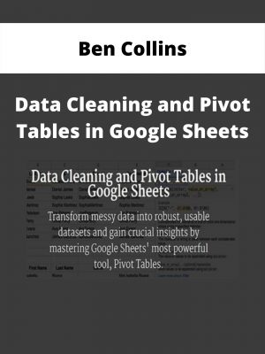 Ben Collins – Data Cleaning And Pivot Tables In Google Sheets