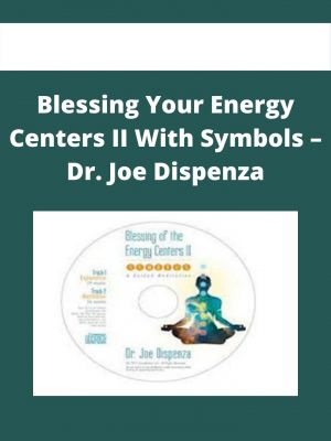 Blessing Your Energy Centers Ii With Symbols – Dr. Joe Dispenza