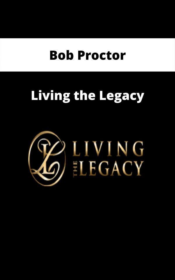 Bob Proctor – Living The Legacy