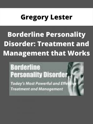 Borderline Personality Disorder: Treatment And Management That Works – Gregory Lester
