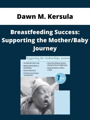Breastfeeding Success: Supporting The Mother/baby Journey – Dawn M. Kersula