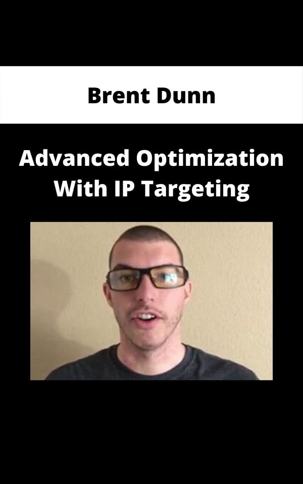 Brent Dunn – Advanced Optimization With Ip Targeting