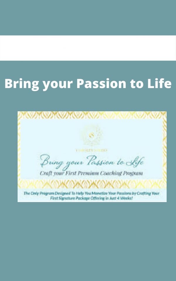 Bring Your Passion To Life