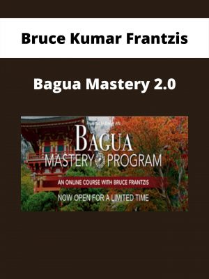 Bruce Kumar Frantzis – Bagua Mastery 2.0