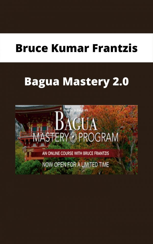 Bruce Kumar Frantzis – Bagua Mastery 2.0