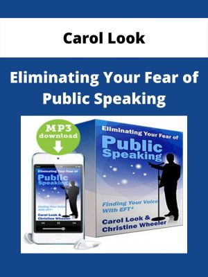 Carol Look – Eliminating Your Fear Of Public Speaking
